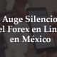El Auge Silencioso Del Forex en Línea en México