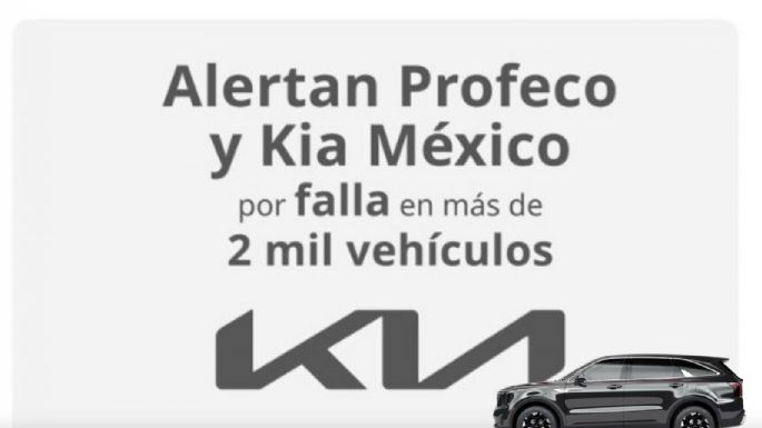 Alerta Profeco: más de 2 mil autos Kia presentan fallas en México
