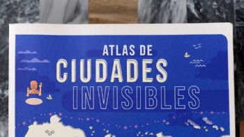 “Atlas de ciudades invisibles”, la literatura como refugio ante la realidad adversa