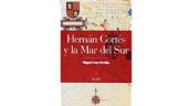 Foto ilustrativa de la nota titulada: Hernán Cortés y la Mar del Sur: obra de León-Portilla sobre la conquista del Pacífico