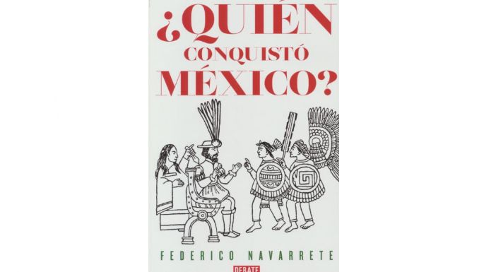 Superar el 'trauma de la conquista”: Federico Navarrete, nuevo libro