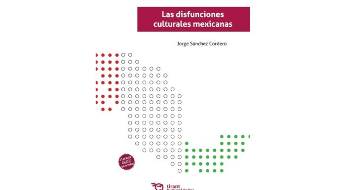 “Las disfunciones culturales mexicanas”, de Jorge Sánchez Cordero