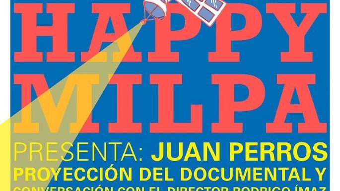 En los últimos días de la exposición "Happy Milpa" presentarán el documental "Juan Perros"