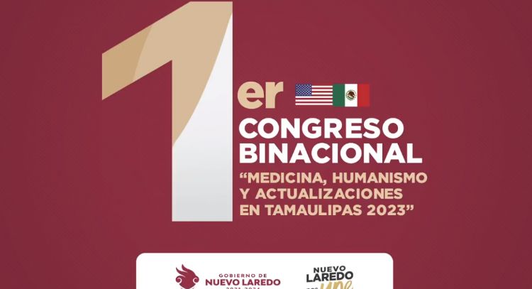 1er. Congreso Binacional "Medicina, Humanismo y Actualizaciones en Tamaulipas 2023"