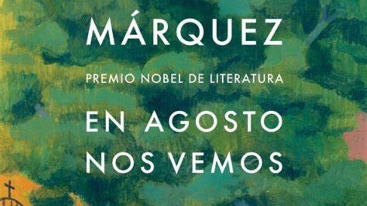 Leer para vernos: “En agosto nos vemos”, de García Márquez