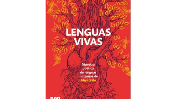 PEN Internacional lanza su primera antología de literatura originaria: “Lenguas vivas”