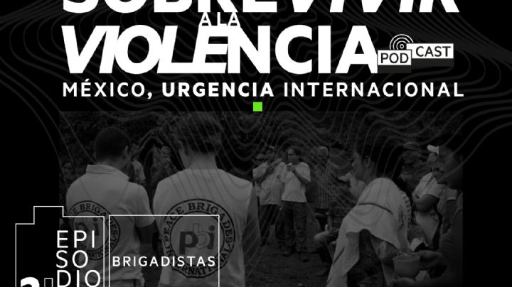 Podcast: Sobrevivir a la violencia: Brigadistas